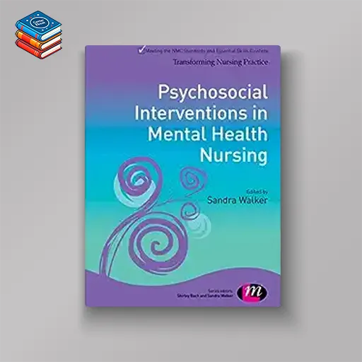 Psychosocial Interventions in Mental Health Nursing (Transforming Nursing Practice Series) (Original PDF from Publisher)