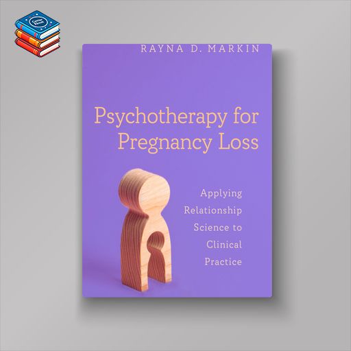 Psychotherapy for Pregnancy Loss: Applying Relationship Science to Clinical Practice (EPUB)