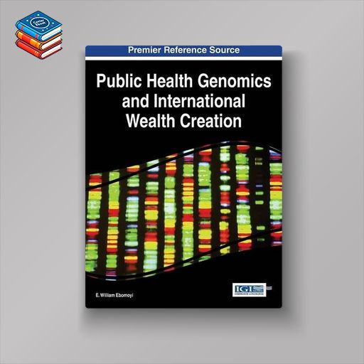 Public Health Genomics and International Wealth Creation (Advances in Human Services and Public Health:)