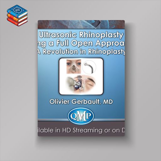 QMP Ultrasonic Rhinoplasty Using a Full Open Approach: A Revolution in Rhinoplasty 2018 (Videos)