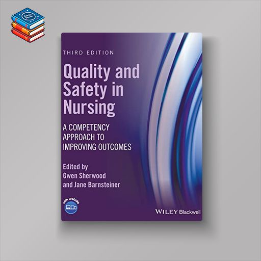 Quality and Safety in Nursing: A Competency Approach to Improving Outcomes