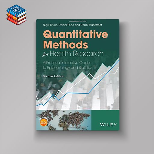 Quantitative Methods for Health Research: A Practical Interactive Guide to Epidemiology and Statistics