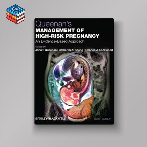 Queenan’s Management of High-Risk Pregnancy: An Evidence-Based Approach