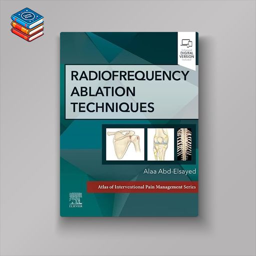 Radiofrequency Ablation Techniques: A Volume in the Atlas of Interventional Techniques Series (Original PDF from Publisher)