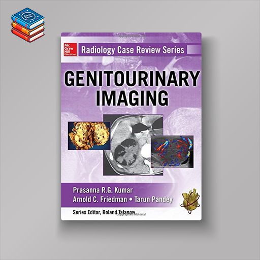 Radiology Case Review Series: Genitourinary Imaging (Original PDF from Publisher)