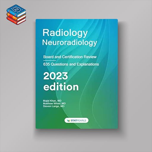 Radiology Neuroradiology: Board and Certification Review