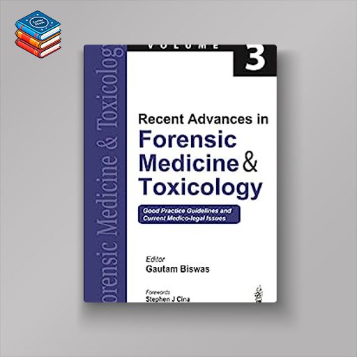 Recent Advances in Forensic Medicine & Toxicology: Good Practice Guidelines and Current Medico-legal Issues (3) (Original PDF from Publisher)