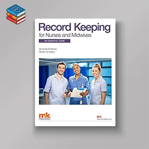 Record Keeping for Nurses and Midwives: An essential guide (Original PDF from Publisher)