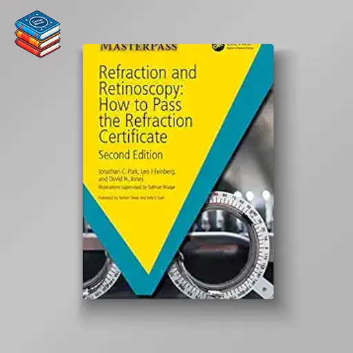 Refraction and Retinoscopy: How to Pass the Refraction Certificate (MasterPass) (Original PDF from Publisher)