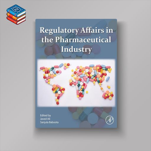 Regulatory Affairs in the Pharmaceutical Industry (EPUB)