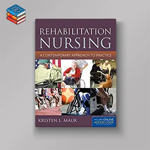 Rehabilitation Nursing: A Contemporary Approach to Practice (Original PDF from Publisher)