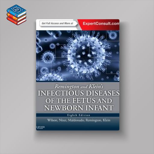 Remington and Klein’s Infectious Diseases of the Fetus and Newborn Infant