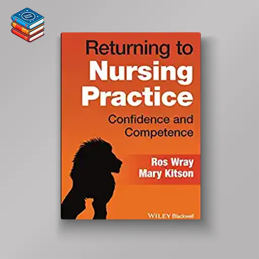 Returning to Nursing Practice: Confidence and Competence (Original PDF from Publisher)