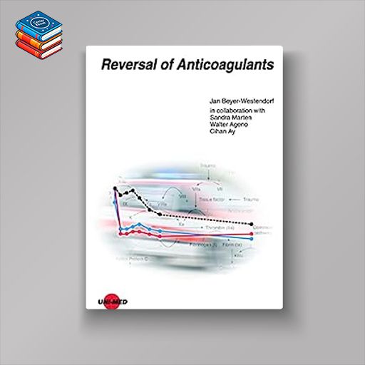 Reversal of Anticoagulants (UNI-MED Science) (Original PDF from Publisher)