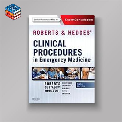 Roberts and Hedges’ Clinical Procedures in Emergency Medicine