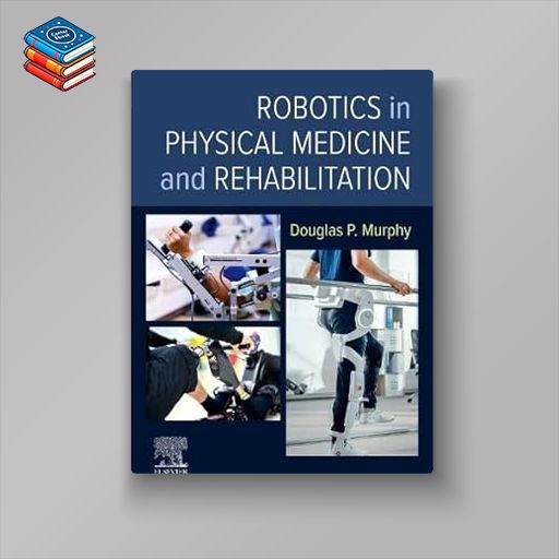 Robotics in Physical Medicine and Rehabilitation (Original PDF from Publisher)