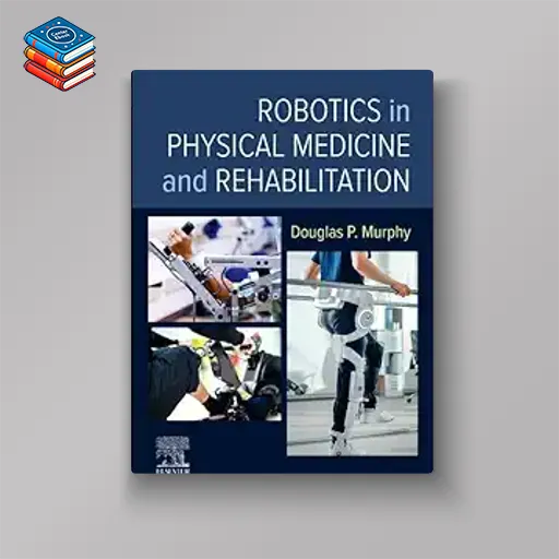 Robotics in Physical Medicine and Rehabilitation (True PDF from Publisher)