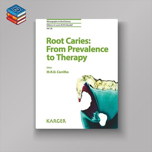 Root Caries: From Prevalence to Therapy (Monographs in Oral Science