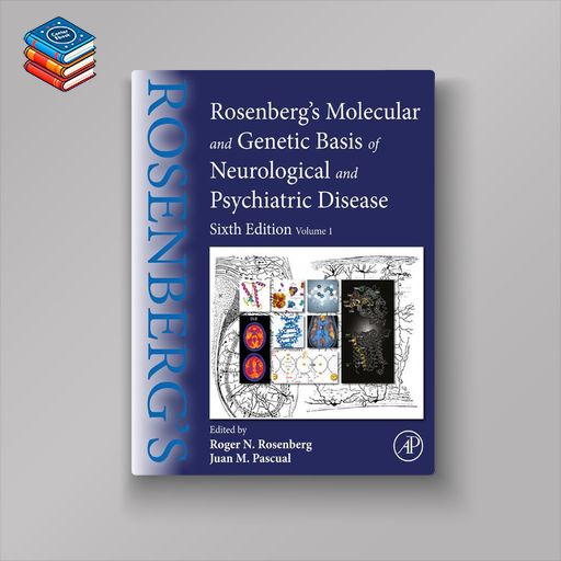 Rosenberg’s Molecular and Genetic Basis of Neurological and Psychiatric Disease: Volume 1