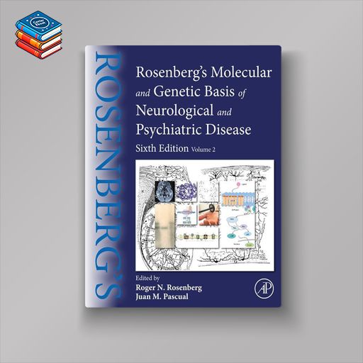 Rosenberg’s Molecular and Genetic Basis of Neurological and Psychiatric Disease: Volume 2