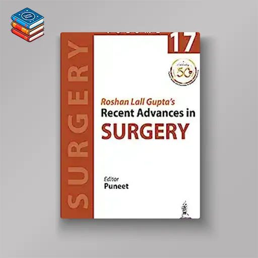 Roshan Lall Gupta’s Recent Advances in Surgery (Volume 17) (Original PDF from Publisher)