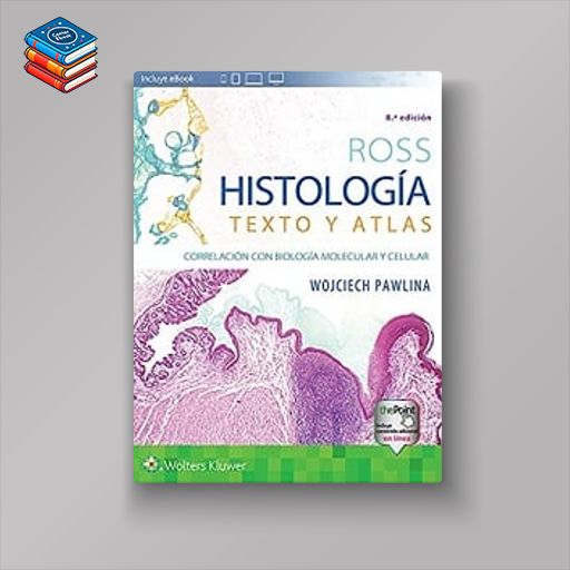 Ross. Histología: Texto y atlas: Correlación con biología molecular y celular