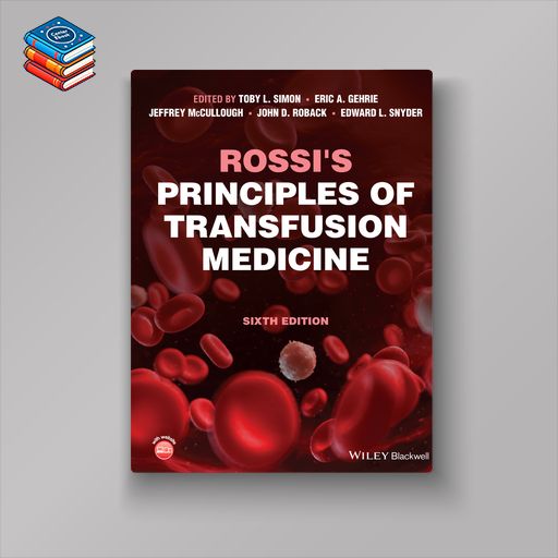 Rossi’s Principles of Transfusion Medicine