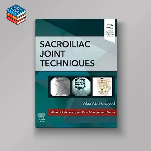 Sacroiliac Joint Techniques (Atlas of Interventional Pain Management) (ePub+Converted PDF)