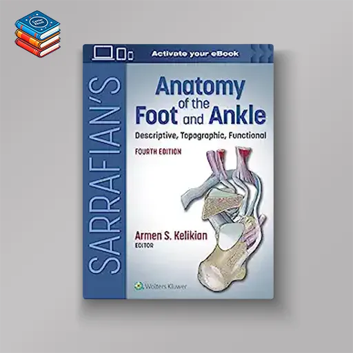 Sarrafian’s Anatomy of the Foot and Ankle: Descriptive