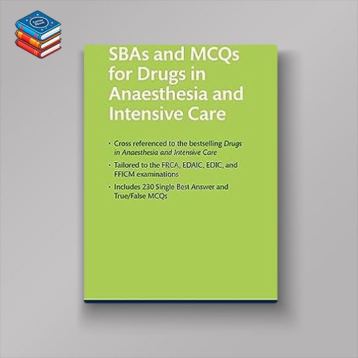 SBAs and MCQs for Drugs in Anaesthesia and Intensive Care (Original PDF From Publisher)