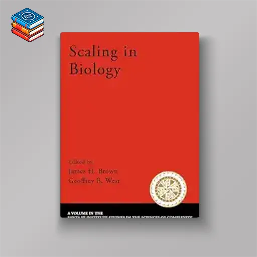 Scaling in Biology: Santa Fe Institute Studies on the Sciences of Complexity (Original PDF from Publisher)