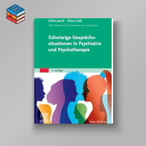 Schwierige Gesprächssituationen in Psychiatrie und Psychotherapie