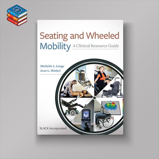 Seating and Wheeled Mobility: A Clinical Resource Guide (EPUB)