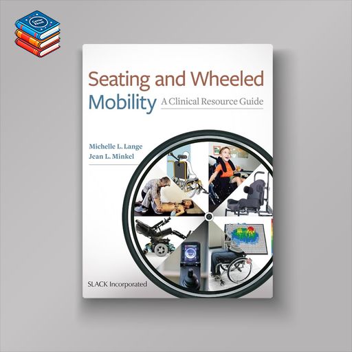 Seating and Wheeled Mobility: A Clinical Resource Guide (Original PDF from Publisher)