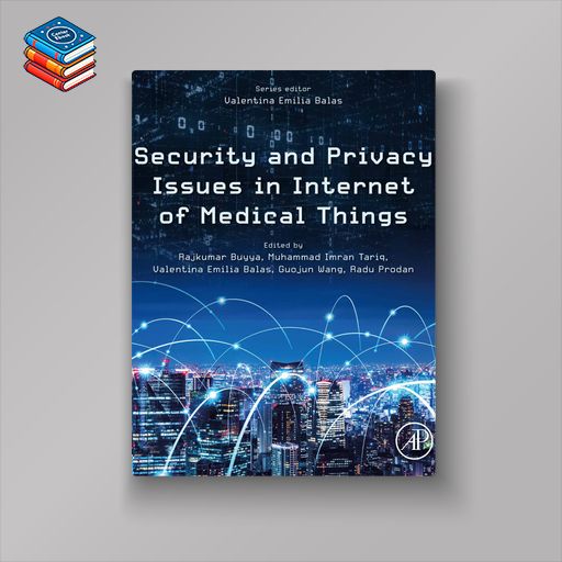 Security and Privacy Issues in Internet of Medical Things (EPUB)