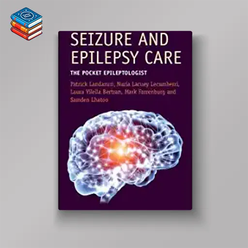 Seizure and Epilepsy Care: The Pocket Epileptologist (Cambridge Manuals in Neurology) (Original PDF from Publisher)