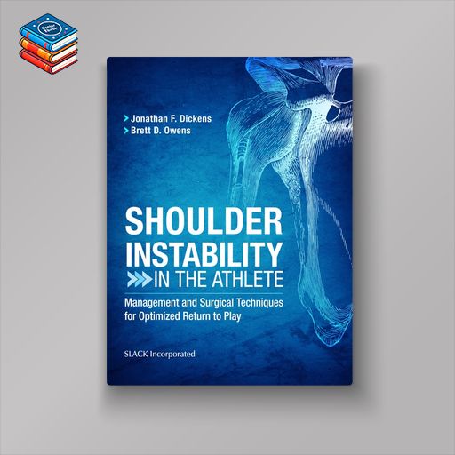 Shoulder Instability in the Athlete: Management and Surgical Techniques for Optimized Return to Play (EPUB)