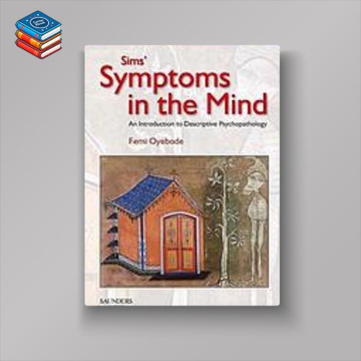 Sim’s Symptoms in the Mind An Introduction to Descriptive Psychopathology