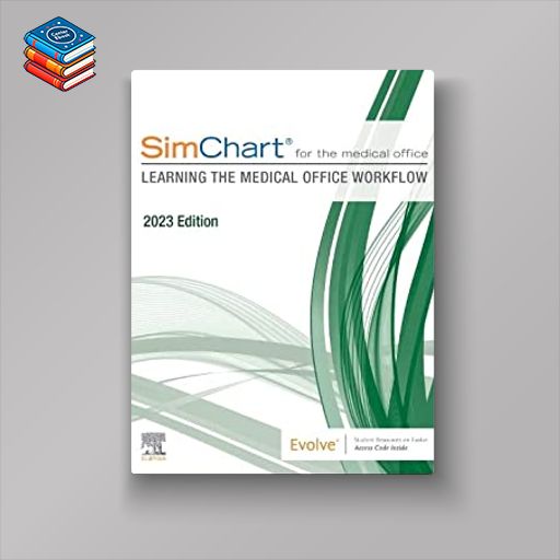 SimChart for the Medical Office: Learning the Medical Office Workflow – 2023 Edition (Original PDF from Publisher)