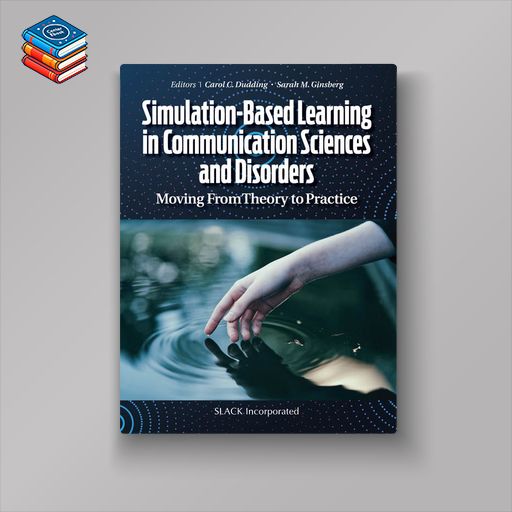 Simulation-Based Learning in Communication Sciences and Disorders: Moving From Theory to Practice (EPUB)