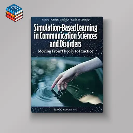 Simulation-Based Learning in Communication Sciences and Disorders: Moving from Theory to Practice (Original PDF from Publisher)