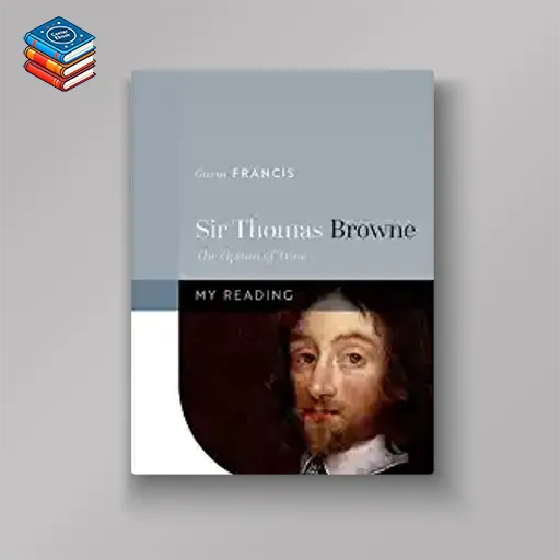 Sir Thomas Browne: The Opium of Time (My Reading) (EPUB)