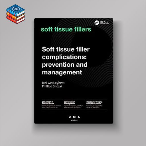 Soft Tissue Filler Complications: Prevention and Management (UMA Academy Series in Aesthetic Medicine) (EPUB)