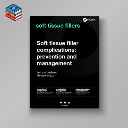 Soft Tissue Filler Complications: Prevention and Management (UMA Academy Series in Aesthetic Medicine) (Original PDF from Publisher)