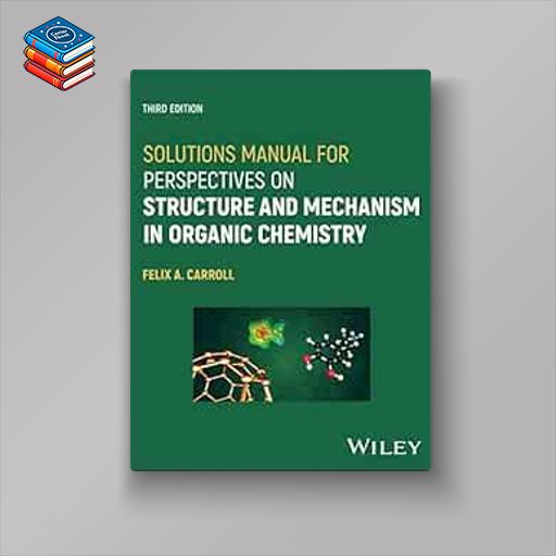 Solutions Manual for Perspectives on Structure and Mechanism in Organic Chemistry