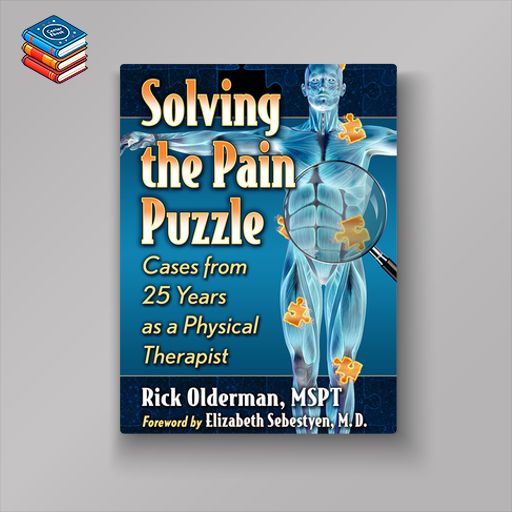 Solving the Pain Puzzle: Cases from 25 Years as a Physical Therapist (EPUB)