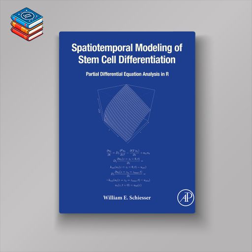 Spatiotemporal Modeling of Stem Cell Differentiation: Partial Differentiation Equation Analysis in R (EPUB)