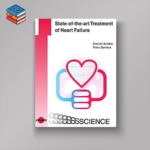 State-of-the-art Treatment of Heart Failure (UNI-MED Science) (Original PDF from Publisher)