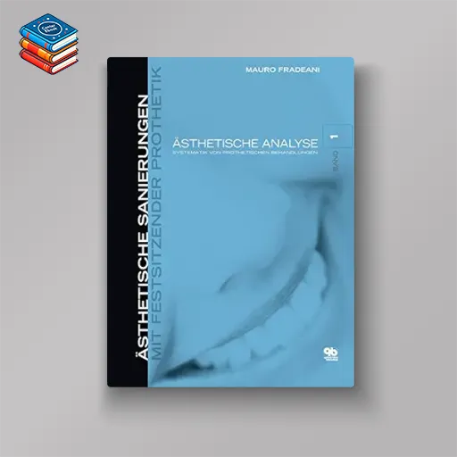 Ästhetische Analyse: Systematik von prothetischen Behandlungen (Ästhetische Sanierungen mit festsitzender Prothetik 1) (German Edition) (EPUB)