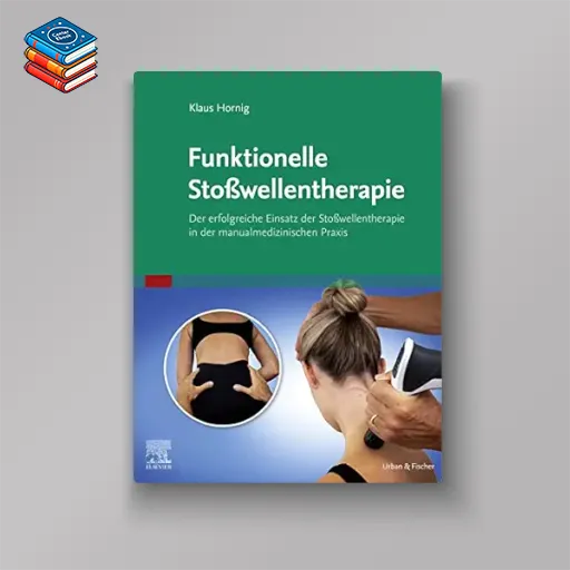 Stoßwellentherapie und manuelle Medizin: Ein funktioneller Ansatz zur Therapie des Bewegungsapparates (German Edition) (True PDF from Publisher)